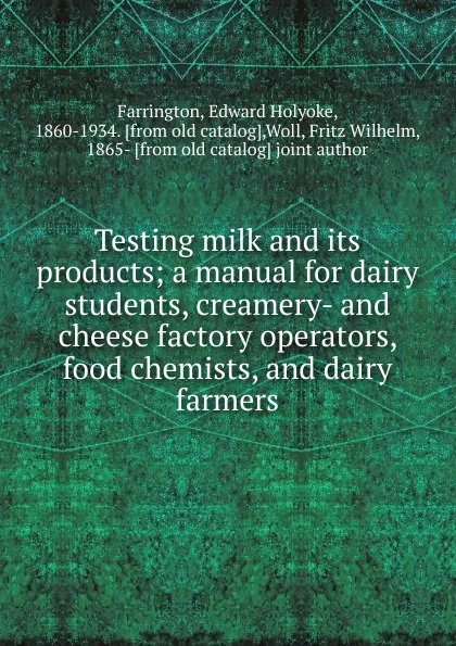 Обложка книги Testing milk and its products, Edward Holyoke Farrington
