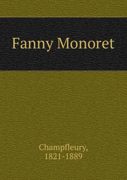 Обложка книги Fanny Monoret, Champfleury