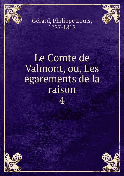 Обложка книги Le Comte de Valmont, ou, Les egarements de la raison, Philippe Louis Gérard