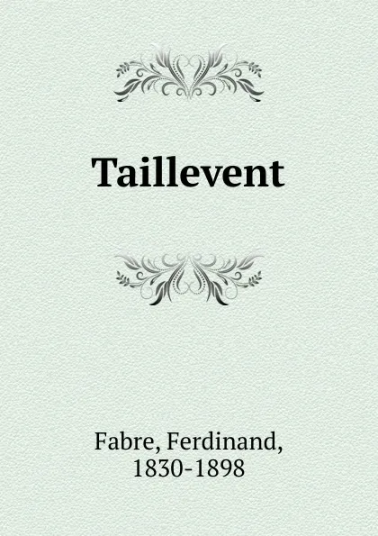 Обложка книги Taillevent, Ferdinand Fabre