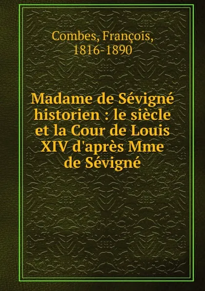 Обложка книги Madame de Sevigne historien, François Combes