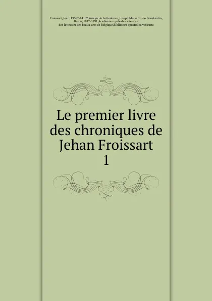 Обложка книги Le premier livre des chroniques de Jehan Froissart, Froissart Jean