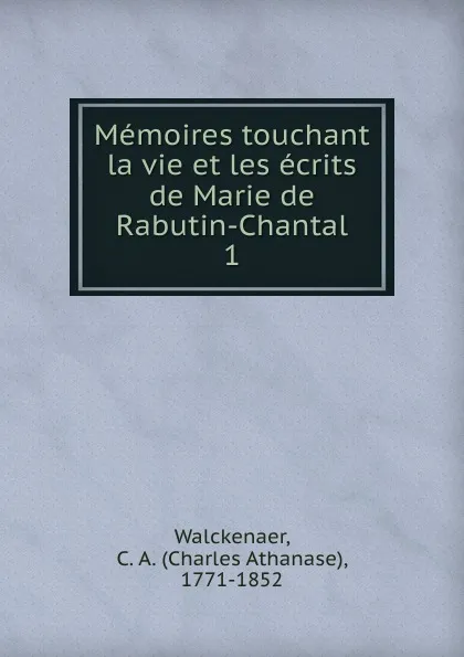 Обложка книги Memoires touchant la vie et les ecrits de Marie de Rabutin-Chantal, Charles Athanase Walckenaer