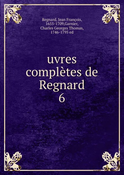 Обложка книги uvres completes de Regnard, Jean François Regnard