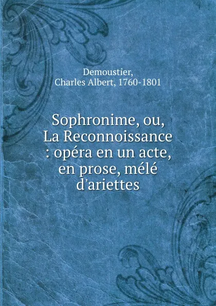 Обложка книги Sophronime, ou, La Reconnoissance, Charles Albert Demoustier