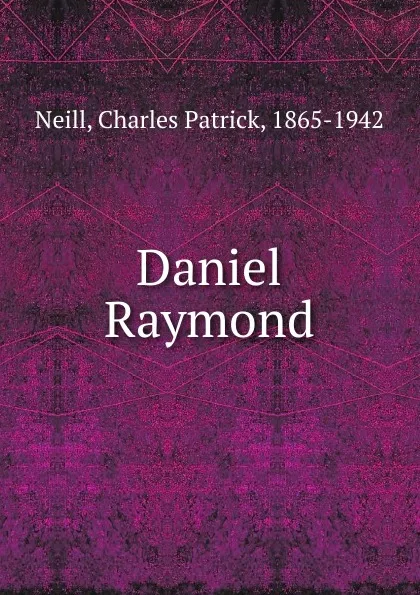 Обложка книги Daniel Raymond, Charles Patrick Neill