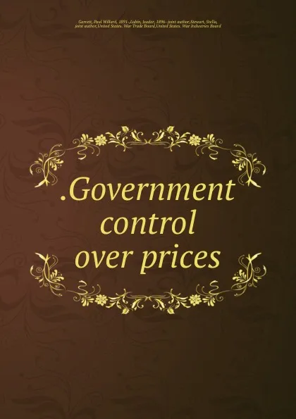 Обложка книги .Government control over prices, Paul Willard Garrett