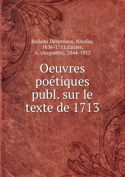 Обложка книги Oeuvres poetiques publ. sur le texte de 1713, Nicolas Boileau Despreaux