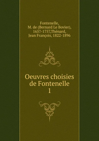 Обложка книги Oeuvres choisies de Fontenelle, M. de Fontenelle