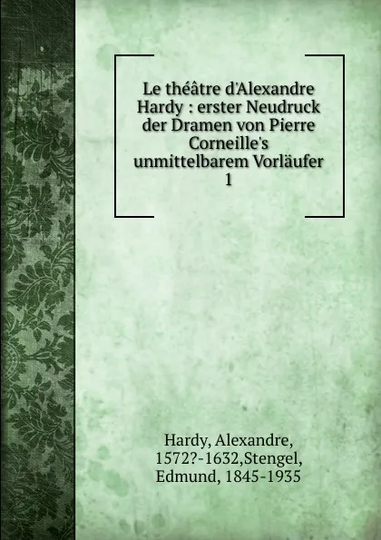 Обложка книги Le theatre d.Alexandre Hardy, Alexandre Hardy