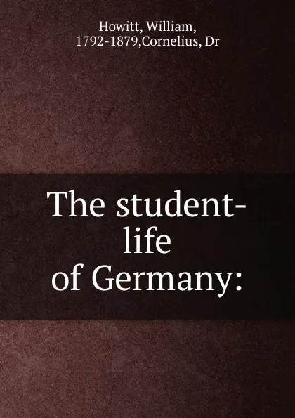 Обложка книги The student-life of Germany, Howitt William