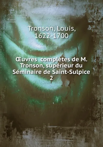 Обложка книги OEuvres  completes de M. Tronson, superieur du Seminaire de Saint-Sulpice, Louis Tronson