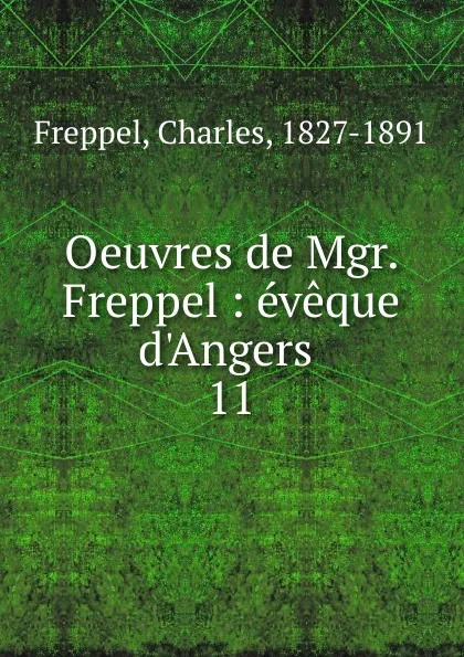 Обложка книги Oeuvres de Mgr. Freppel, Charles Freppel