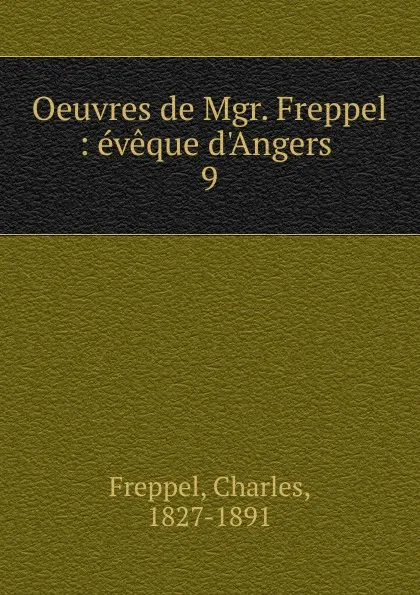 Обложка книги Oeuvres de Mgr. Freppel, Charles Freppel