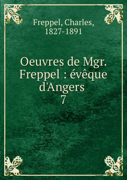 Обложка книги Oeuvres de Mgr. Freppel, Charles Freppel