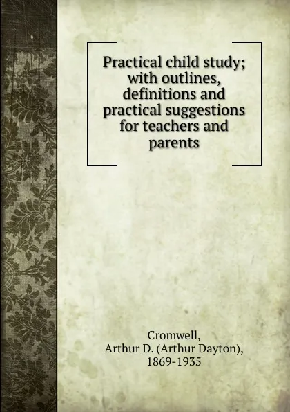 Обложка книги Practical child study, Arthur Dayton Cromwell