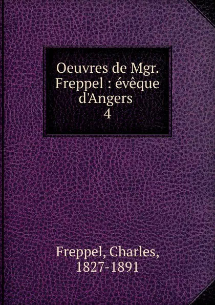 Обложка книги Oeuvres de Mgr. Freppel, Charles Freppel