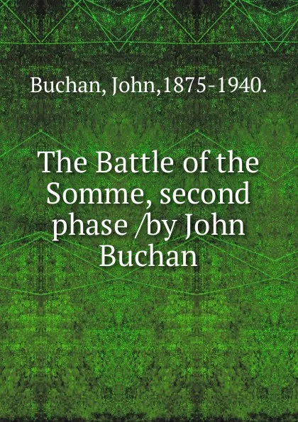 Обложка книги The Battle of the Somme, second phase /by John Buchan., Buchan John