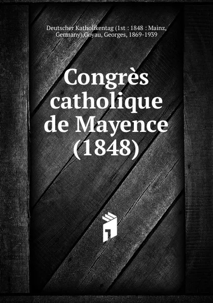 Обложка книги Congres catholique de Mayence (1848), Georges Goyau