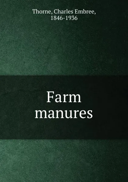 Обложка книги Farm manures, Charles Embree Thorne