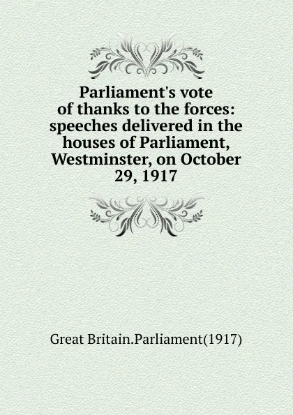 Обложка книги Parliament.s vote of thanks to the forces, Great Britain. Parliament