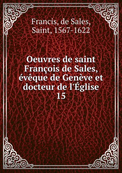 Обложка книги Oeuvres de saint Francois de Sales, eveque de Geneve et docteur de l.Eglise, de Sales Francis