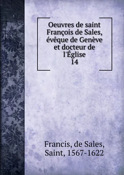 Обложка книги Oeuvres de saint Francois de Sales, eveque de Geneve et docteur de l.Eglise, de Sales Francis