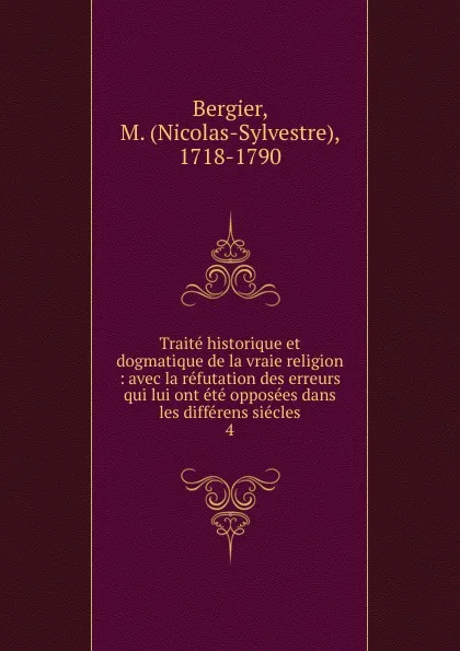 Обложка книги Traite historique et dogmatique de la vraie religion, Nicolas-Sylvestre Bergier