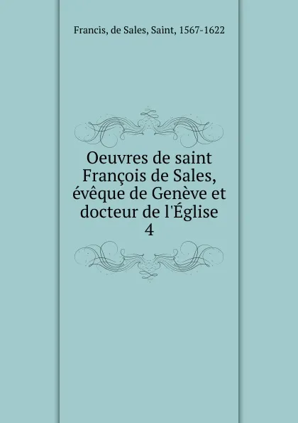 Обложка книги Oeuvres de saint Francois de Sales, eveque de Geneve et docteur de l.Eglise, de Sales Francis