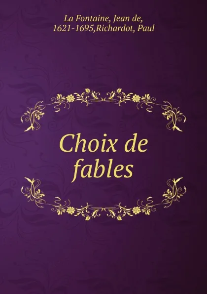 Обложка книги Choix de fables, Jean de La Fontaine