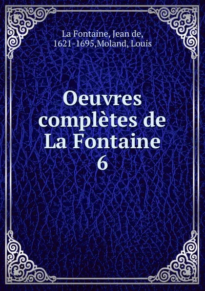 Обложка книги Oeuvres completes de La Fontaine, Jean de La Fontaine