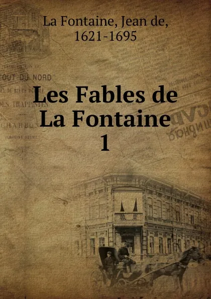 Обложка книги Les Fables de La Fontaine, Jean de La Fontaine