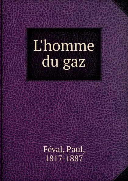 Обложка книги L.homme du gaz, Féval Paul