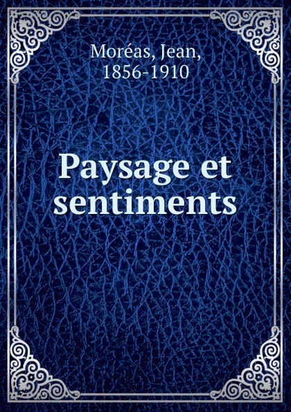 Обложка книги Paysage et sentiments, Jean Moréas