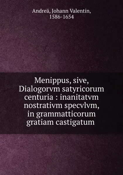 Обложка книги Menippus, sive, Dialogorvm satyricorum centuria, Johann Valentin Andreä