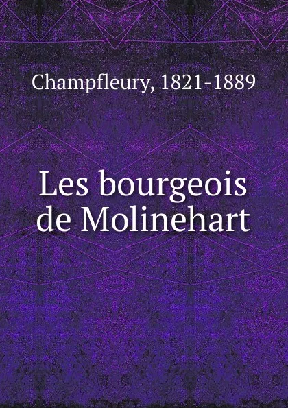 Обложка книги Les bourgeois de Molinehart, Champfleury
