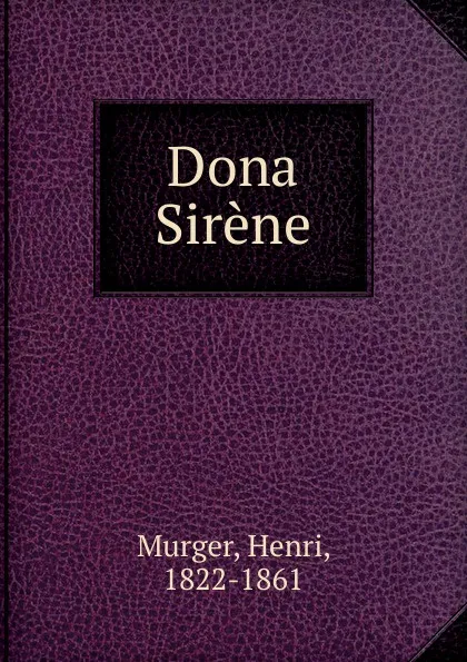 Обложка книги Dona Sirene, Murger Henri