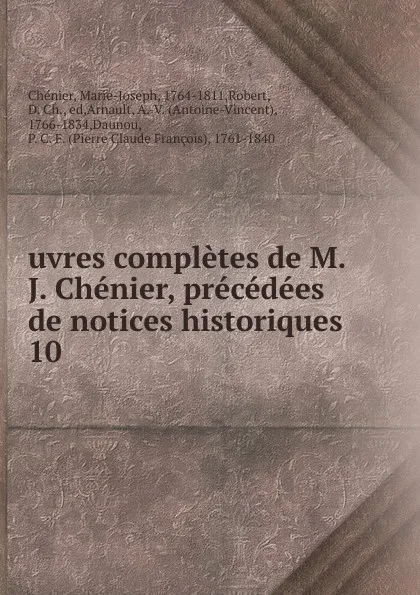 Обложка книги uvres completes de M. J. Chenier, precedees de notices historiques, Marie-Joseph Chénier