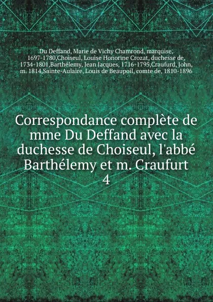 Обложка книги Correspondance complete de mme Du Deffand avec la duchesse de Choiseul, l.abbe Barthelemy et m. Craufurt, Marie de Vichy Chamrond Du Deffand