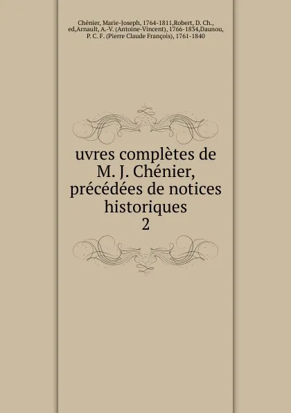 Обложка книги uvres completes de M. J. Chenier, precedees de notices historiques, Marie-Joseph Chénier