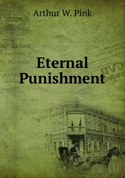 Обложка книги Eternal Punishment, Arthur W. Pink