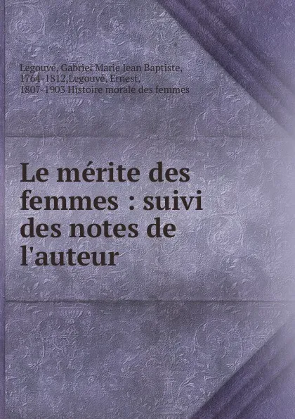 Обложка книги Le merite des femmes, Gabriel Marie Jean Baptiste Legouvé