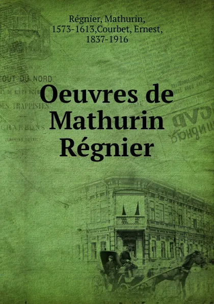 Обложка книги Oeuvres de Mathurin Regnier, Mathurin Régnier