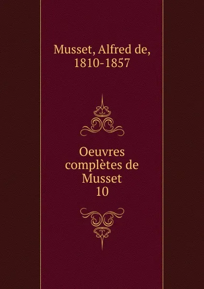 Обложка книги Oeuvres completes de Musset, Alfred de Musset