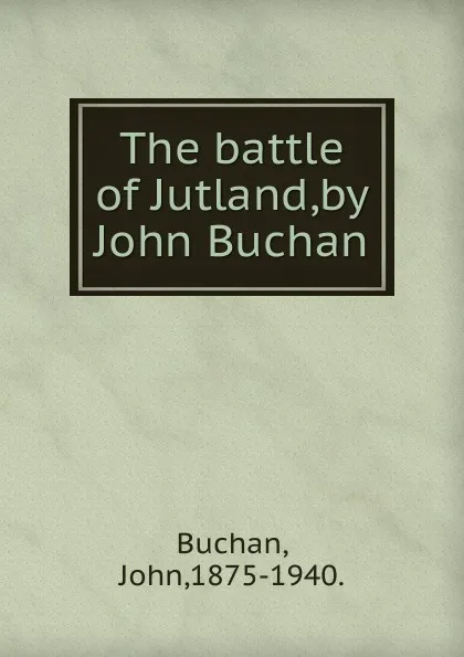 Обложка книги The battle of Jutland,by John Buchan., Buchan John