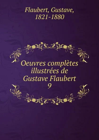 Обложка книги Oeuvres completes illustrees de Gustave Flaubert, Flaubert Gustave