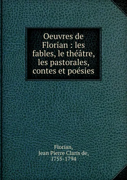 Обложка книги Oeuvres de Florian, Jean Pierre Claris de Florian