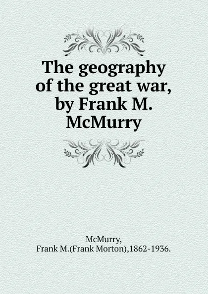 Обложка книги The geography of the great war,by Frank M. McMurry., Frank Morton McMurry