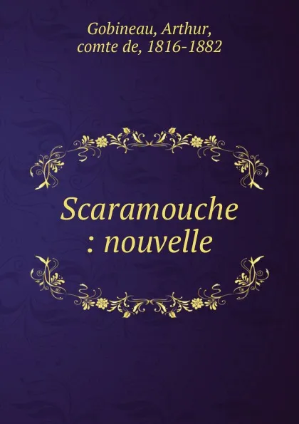 Обложка книги Scaramouche, Arthur Gobineau