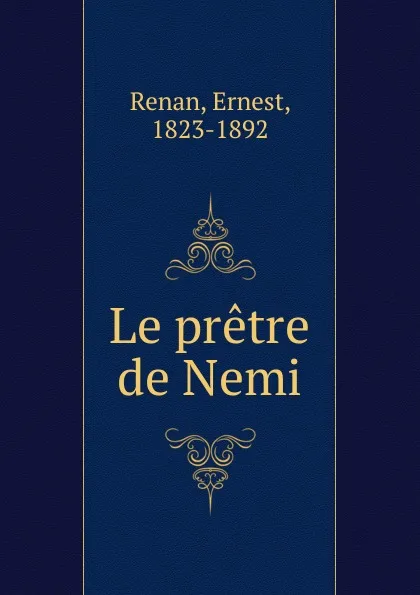 Обложка книги Le pretre de Nemi, Эрнест Ренан